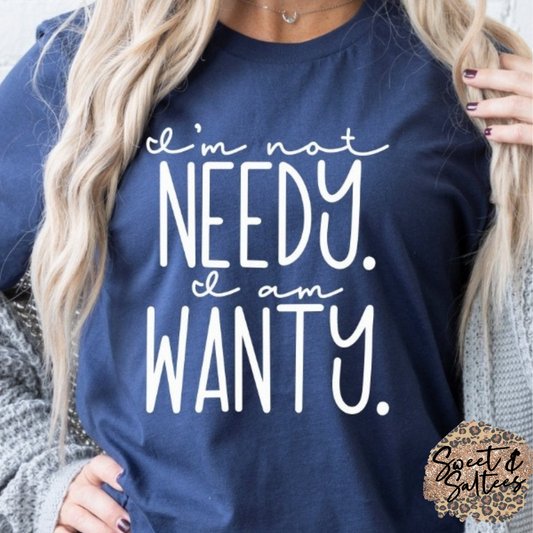 I'm Not Needy Graphic T-shirt