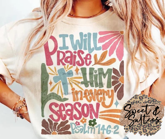 I will praise Him in every season graphic t-shirt