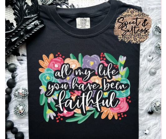 All my life you have been faithful graphic t-shirt