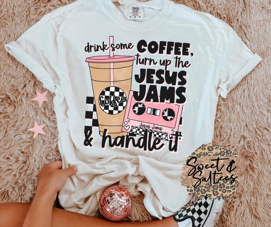 Drink some coffee, turn up the Jesus jams, and handle it graphic t-shirt