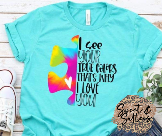 I See Your True Colors Graphic T-shirt