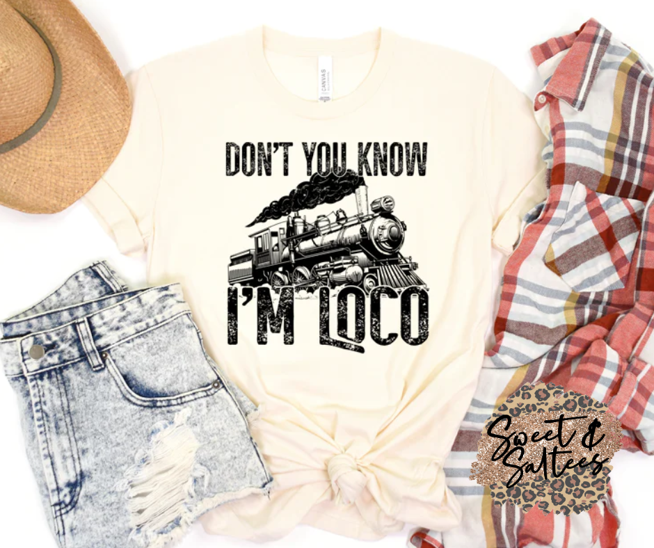 Don’t You Know I’m Loco Graphic T-shirt