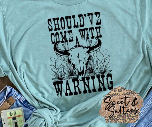 Should’ve come with a warning graphic T-shirt