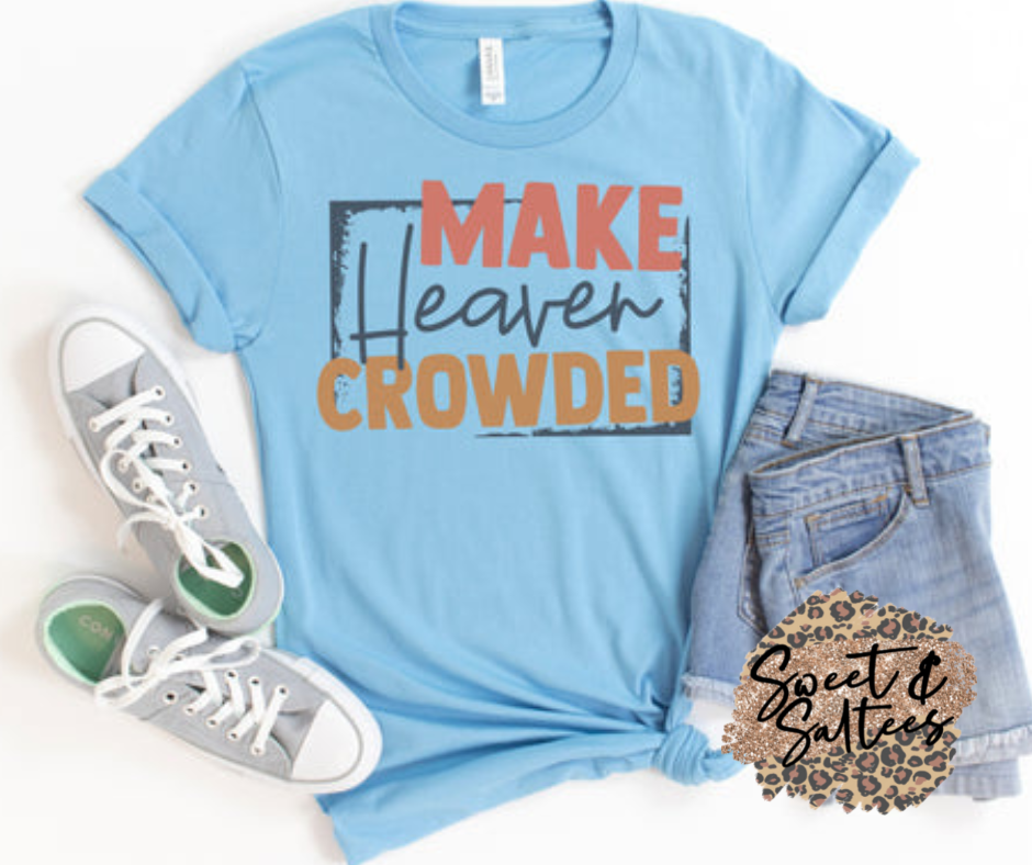 Make Heaven Crowded Graphic T-shirt