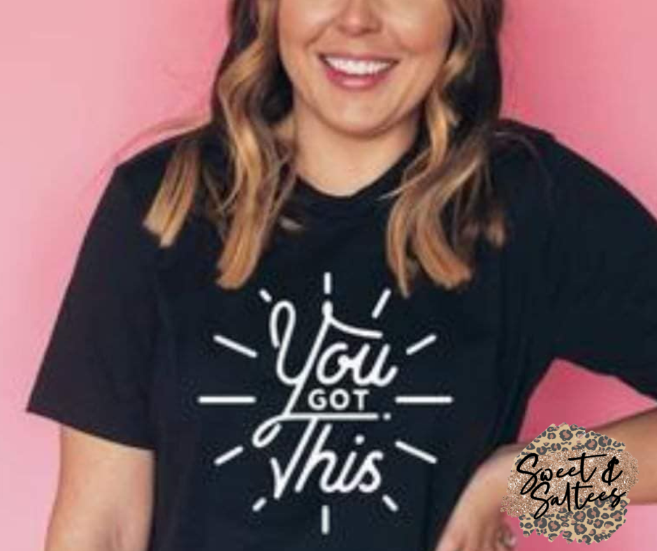 You Got This Graphic T-shirt