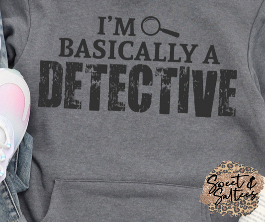 I'm Basically A Detective Graphic T-shirt