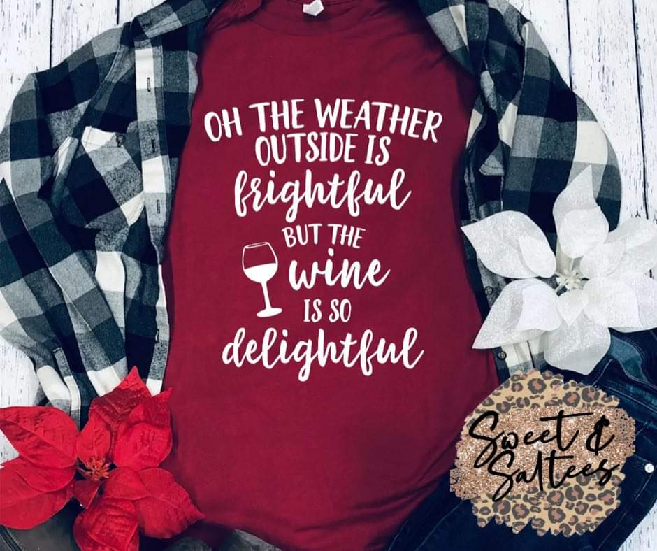 Oh The Weather Outside Is Frightful Graphic T-shirt