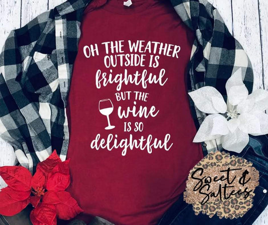 Oh The Weather Outside Is Frightful Graphic T-shirt